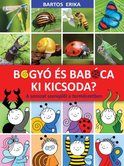 Bartos Erika: Bogyó és Babóca - Ki kicsoda? - A sorozat szereplői a természetben