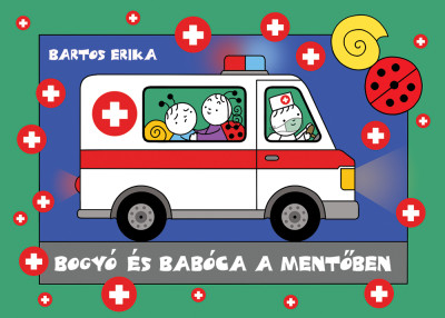 Bartos Erika: Bogyó és Babóca a mentőben